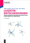 Image for Logistik-Entscheidungen: Modellbasierte Entscheidungsunterstutzung in der Logistik