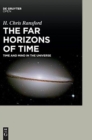 Image for The far horizons of time  : time and mind in the universe