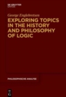 Image for Exploring topics in the history and philosophy of logic