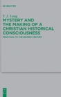 Image for Mystery and the making of a Christian historical consciousness  : from Paul to the second century