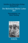 Image for Der Reformator Martin Luther 2017: Eine wissenschaftliche und gedenkpolitische Bestandsaufnahme