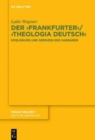 Image for Der ,Frankfurter‘ / ,Theologia deutsch‘ : Spielraume und Grenzen des Sagbaren