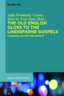 Image for The Old English gloss to the Lindisfarne Gospels: language, author and context
