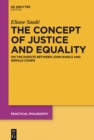 Image for The concept of justice and equality: on the dispute between John Rawls and Gerald Cohen