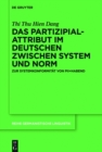 Image for Das Partizipialattribut Im Deutschen Zwischen System Und Norm: Zur Systemkonformitat Von Pii+habend