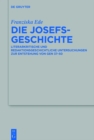 Image for Die Josefsgeschichte: Literarkritische und redaktionsgeschichtliche Untersuchungen zur Entstehung von Gen 37-50 : Band 485