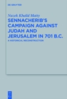 Image for Sennacherib&#39;s campaign against Judah and Jerusalem in 701 B.C: a historical reconstruction