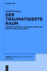 Image for Der traumatisierte Raum: Insistenz, Inschrift, Montage bei Freud, Levi, Kertesz, Sebald und Dante