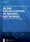 Image for Blind Equalization in Neural Networks : Theory, Algorithms and Applications