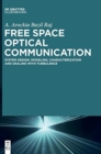 Image for Free space optical communication  : system design, modeling, characterization and dealing with turbulence