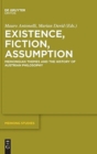 Image for Existence, fiction, assumption  : Meinongian themes and the history of Austrian philosophy