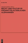 Image for Recht und Kultur im fruhmittelalterlichen Alemannien : Rechtsgeschichte, Archaologie und Geschichte des 7. und 8. Jahrhunderts