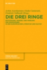Image for Die drei Ringe: Entstehung, Wandel und Wirkung der Ringparabel in der europaischen Literatur und Kultur