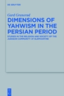 Image for Dimensions of Yahwism in the Persian period: studies in the religion and society of the Judaean community at Elephantine