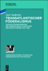 Image for Transatlantischer Foderalismus: Zur politischen Sprache des Foderalismus im Zeitalter der Revolutionen, 1787-1848