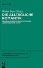 Image for Die alltagliche Romantik : Gewohnliches und Phantastisches, Lebenswelt und Kunst