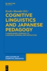 Image for Cognitive Linguistics and Japanese Pedagogy: A Usage-Based Approach to Language Learning and Instruction