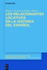 Image for Los relacionantes locativos en la historia del espanol : 403