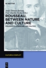 Image for Rousseau between nature and culture: philosophy, literature, and politics