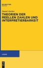 Image for Theorien der reellen Zahlen und Interpretierbarkeit