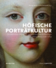 Image for Hofische Portratkultur: Die Bildnissammlung Der Osterreichischen Erzherzogin Maria Anna (1738-1789)