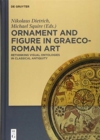 Image for Ornament and Figure in Graeco-Roman Art : Rethinking Visual Ontologies in Classical Antiquity