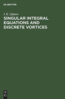Image for Singular Integral Equations and Discrete Vortices