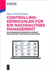 Image for Controlling-Kennzahlen fur ein nachhaltiges Management: Ein umfassendes Kompendium kompakt erklarter Key Performance Indicators