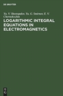 Image for Logarithmic Integral Equations in Electromagnetics