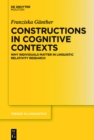 Image for Constructions in Cognitive Contexts: Why Individuals Matter in Linguistic Relativity Research