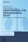Image for Performing the renaissance body: essays on drama, law, and representation