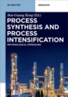 Image for Process Synthesis and Process Intensification : Methodological Approaches