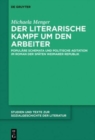 Image for Der literarische Kampf um den Arbeiter : Populare Schemata und politische Agitation im Roman der spaten Weimarer Republik