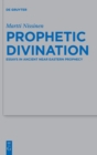 Image for Prophetic Divination : Essays in Ancient Near Eastern Prophecy