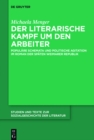 Image for Der literarische Kampf um den Arbeiter: Populare Schemata und politische Agitation im Roman der spaten Weimarer Republik