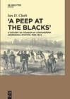 Image for A peep at the blacks&#39;: a history of tourism at Coranderrk Aboriginal Station, 1863-1924