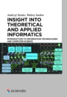 Image for Insight into theoretical and applied informatics: introduction to information technologies and computer science