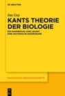 Image for Kants Theorie der Biologie : Ein Kommentar. Eine Lesart. Eine historische Einordnung