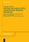 Image for Anton Wilhelm Ertl: „Austriana regina Arabiae“ : Ein neulateinischer Habsburgroman des 17. Jahrhunderts. Einfuhrung mit Text und Ubersetzung