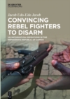 Image for Convincing Rebel Fighters to Disarm: Un Information Operations in the Democratic Republic of Congo