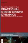 Image for Fractional Order Crowd Dynamics : Cyber-Human System Modeling and Control