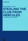 Image for Stealing the club from Hercules: on imitation in Latin poetry
