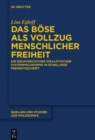 Image for Das Bose als Vollzug menschlicher Freiheit : Die Neuausrichtung idealistischer Systemphilosophie in Schellings Freiheitsschrift
