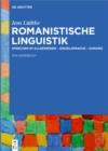 Image for Romanistische Linguistik: sprechen im Allgemeinen, Einzelsprache, Diskurs : ein Handbuch