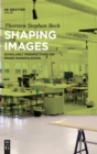 Image for Shaping Images : Scholarly Perspectives on Image Manipulation