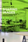 Image for Shaping Images: Scholarly Perspectives on Image Manipulation