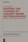 Image for Shaping the Canons of Ancient Greek Historiography: Imitation, Classicism, and Literary Criticism
