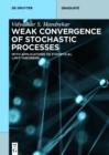 Image for Weak Convergence of Stochastic Processes: With Applications to Statistical Limit Theorems
