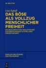 Image for Das Bèose als Vollzug menschlicher Freiheit: Die Neuausrichtung idealistischer Systemphilosophie in Schellings Freiheitsschrift
