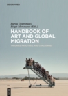 Image for Handbook of art and global migration  : theories, practices, and challenges
